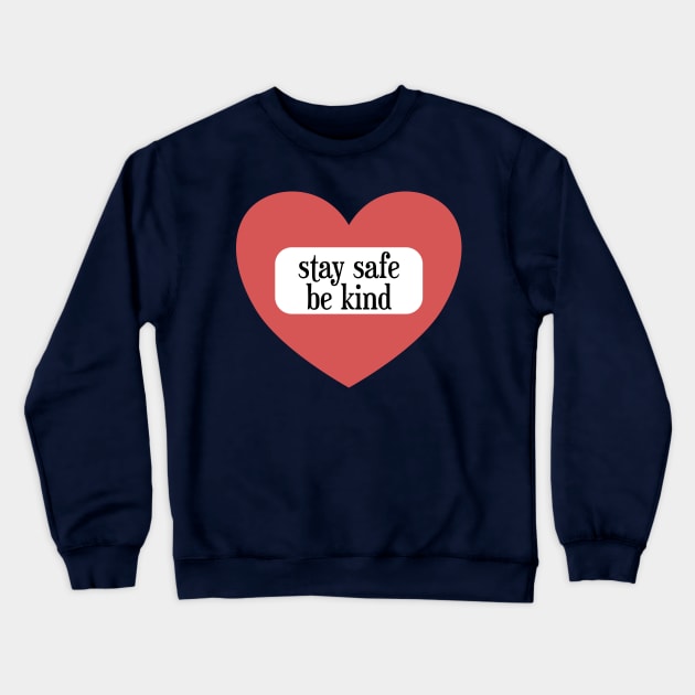 Stay safe - be kind Crewneck Sweatshirt by designInk